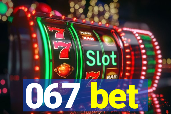 067 bet